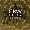 Album herunterladen CRW - I Feel Love DJ Isaac Remix