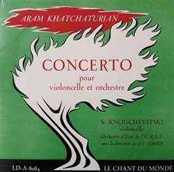 Download S Knouchevitski, Aram Khatchaturian, A V Gaouk, Orchestre dEtat de lURSS - Concerto Pour Violoncelle Et Orchestre