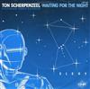 descargar álbum Ton Scherpenzeel - Waiting For The Night