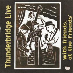 Download Thunderbridge - Thunderbridge Live With Friends At The Friends