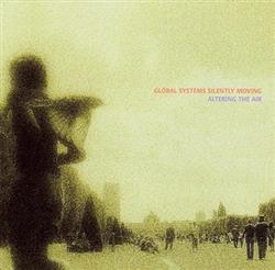 Download Global Systems Silently Moving - Altering The Air