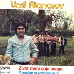 Download Vasil Atanasov - Život Meni Daje Snage Poznajem Te Vratit Ćeš Se Ti