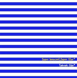 Download Takeaki Oda - Super Innocent Super Star スーパーイノセントスーパースター