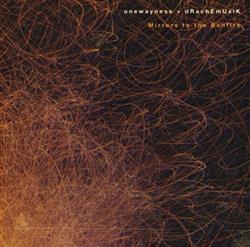 Download Onewayness + dRachEmUsik - Mirrors To The Bonfire