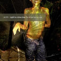 Download Light Is A Blue Trap - Tot El Que Pot Un Cos