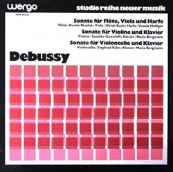 Download Debussy Aurèle Nicolet, Ulrich Koch, Ursula Holliger, Saschko Gawriloff, Maria Bergmann, Siegfried Palm - Sonate Für Flöte Viola Und Harfe Sonate Für Violine Und Klavier Sonate Für Violoncello Und Klavier