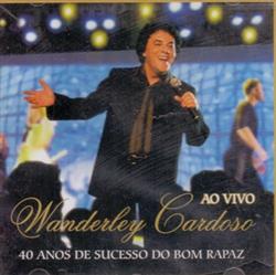 Download Wanderley Cardoso - 40 Anos De Sucesso Do Bom Rapaz Ao Vivo