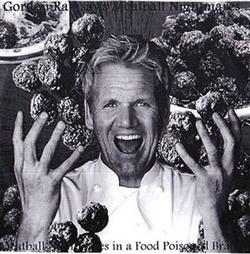 Download Gordon Ramsay's Meatball Nightmares - Meatball Nightmares In A Food Poisoned Brain