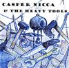 Casper Nicca & The Heavy Tools - 6 Songs