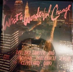 Download Rev Bill Sawyer And The Christian Tabernacle Concert Choir Of Cleveland - What A Wonderful Change