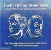Album herunterladen The Cambridge Singers Directed By John Rutter With Wayne Marshall - I Will Lift Up Mine Eyes Sacred Music By Stanford And Howells