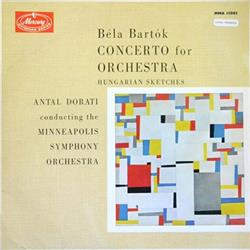 Download Béla Bartók Antal Dorati Conducting The Minneapolis Symphony Orchestra - Concerto For Orchestra Hungarian Sketches