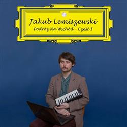 Download Jakub Lemiszewski - Podróż Na Wschód Część I