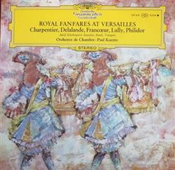 Download Charpentier, Delalande, Francœur, Lully, Philidor, Orchestre De Chambre, Paul Kuentz - Royal Fanfares At Versailles