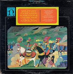 Download The Brass And Percussion Ensembles of Gardiens De La Paix De Paris, Desire Dondeyne Vocal Ensemble, Jean Rollin - Military Fanfares Marches Choruses From The Time Of Napoleon