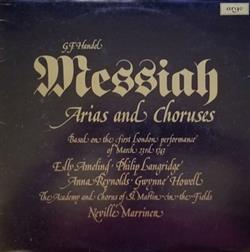 Download GF Handel, Elly Ameling Philip Langridge, Anna Reynolds Gwynne Howell, The Academy Of St MartinintheFields, Neville Marriner - Messiah Arias And Choruses Based On The First London Performance Of March 23rd 1743