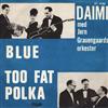 last ned album Daimi Med Jørn Grauengaards Orkester - Blue Too Fat Polka
