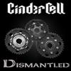 Cinder Cell - Dismantled