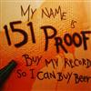 kuunnella verkossa 151 Proof - Buy My Record So I Can Buy Beer