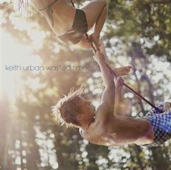Download Keith Urban - Wasted Time