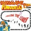 ouvir online Parliament, Funkadelic & P Funk Allstars - Follow The Leader