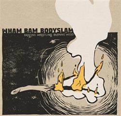 Download Wham Bam Bodyslam - Dancing Wrestling Burning Wood