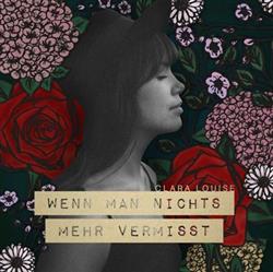 Download Clara Louise - Wenn Man Nichts Mehr Vermisst
