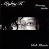 Mighty K - Club Silencio