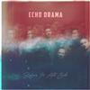 écouter en ligne Echo Drama - Before It All Ends