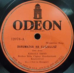 Download Király Ernő, Berkes Béla Cigány Zenekarának - Darumadár Ha Elszállsz Ilyenkor Este Mindig Arra