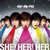 écouter en ligne KisMyFt2 - She Her Her Limited Edition
