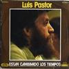 écouter en ligne Luis Pastor - Están Cambiando Los Tiempos