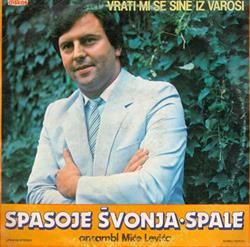 Download Spasoje Švonja Spale, Ansambl Miće Levića - Vrati Mi Se Sine Iz Varoši