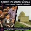 Album herunterladen Turkmen - Turkmen Epic Singing Köroglu Chant épique Turkmene Görogly