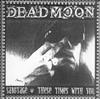 ascolta in linea Dead Moon - Sabotage These Times With You