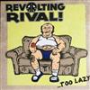 ascolta in linea Revolting Rival! - Too Lazy