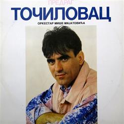 Download Предраг Точиловац, Оркестар Мише Мијатовића - Точиловац