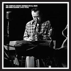 Download Woody Herman - The Complete Woody Herman Decca Mars And MGM Sessions 1943 1954