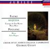 lytte på nettet Faure, Poulenc, Choir Of St John's College, Cambridge, George Guest - Requiem Cantique De Jean Racine Messe Basse Messe Salve Regina