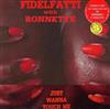 Fidelfatti With Ronnette - Just Wanna Touch Me Experience