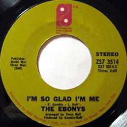 Download The Ebonys - Im So Glad Im Me Do You Like The Way I Love