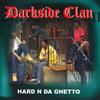 online luisteren Darkside Clan - Hard N Da Ghetto