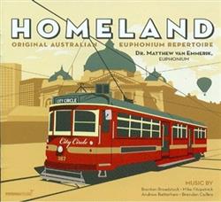 Download Dr Matthew van Emmerik Brenton Broadstock, Mike Fitzpatrick , Andrew Batterham, Brendan Collins - Homeland Original Australian Euphonium Repertoire