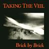 descargar álbum Taking The Veil - Brick By Brick