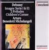 Debussy Arturo Benedetti Michelangeli - Images Serie I II 2 Préludes Childrens Corner
