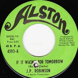 Download J P Robinson - If It Wasnt For Tomorrow Cant Find Happiness