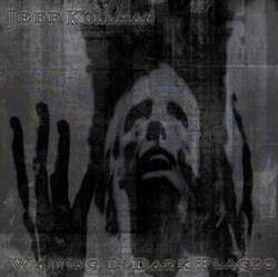 Download Jeff Kollman - Waiting In Dark Places