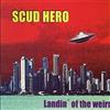 escuchar en línea Scud Hero - Landin of the weird