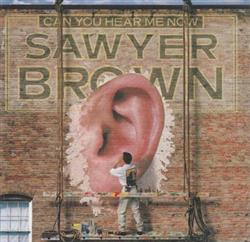 Download Sawyer Brown - Can You Hear Me Now