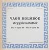online anhören Vagn Holmboe, Københavns Strygekvartet - Strygekvartetter No 7 Opus 86 No 8 Opus 87